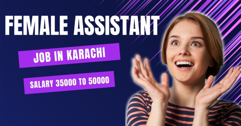 Female Assistant Jobs In Karachi 2024